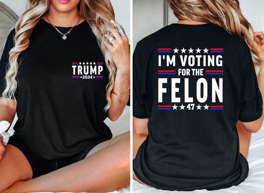 Trump 2024 - I'm Voting for the Felon